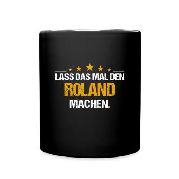 Lass das mal den Roland machen Name - Tasse einfarbig - Schwarz - Vorne