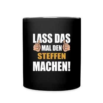 Lass das mal den STeffen machen - Tasse einfarbig - Schwarz - Vorne