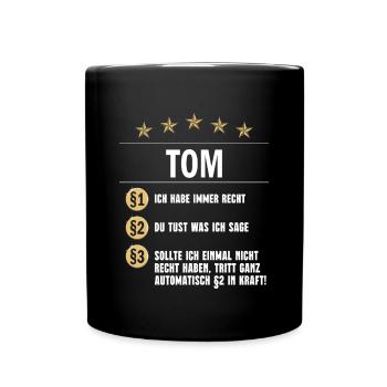 Tom Habe immer Recht Namenstag - Tasse einfarbig - Schwarz - Vorne