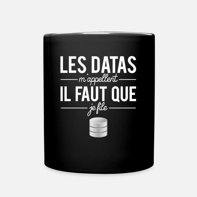 Les Datas M'Appellent il Faut Que Je File Données - Mug uni - noir