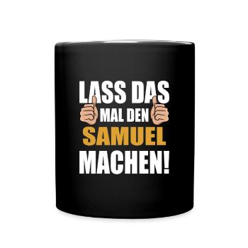 Lass das mal den Samuel machen - Tasse einfarbig - Schwarz - Vorne