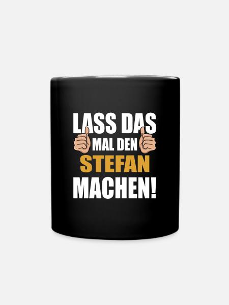 Lass das mal den Stefan machen - Tasse einfarbig - Schwarz