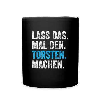 Lass das mal den Torsten machen Name - Tasse einfarbig - Schwarz - Vorne