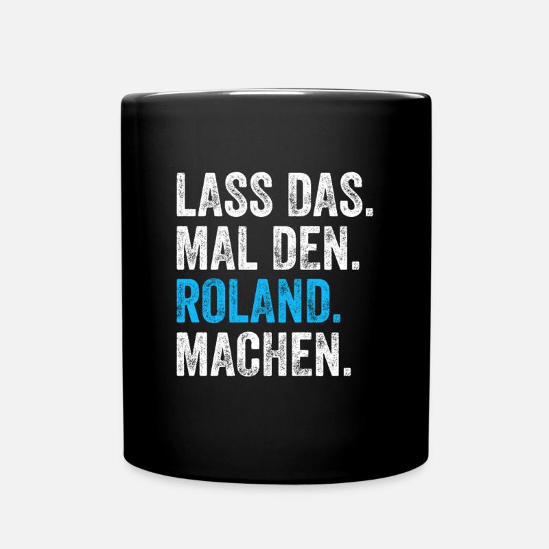 Lass das mal den Roland machen Name - Tasse einfarbig - Schwarz