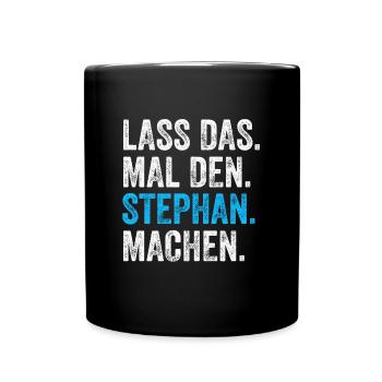 Lass das mal den Stephan machen Name - Tasse einfarbig - Schwarz - Vorne