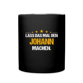 Lass das mal den Johann machen Name - Tasse einfarbig - Schwarz - Vorne