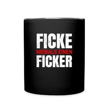 Ficke niemals einen Ficker Humor Spruch Geschenk - Tasse einfarbig - Schwarz - Vorne