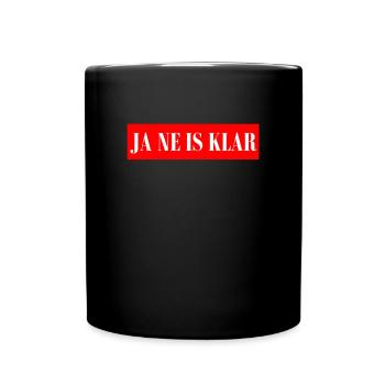 JA NE IS KLAR - Statement Spruch - Tasse einfarbig - Schwarz - Vorne