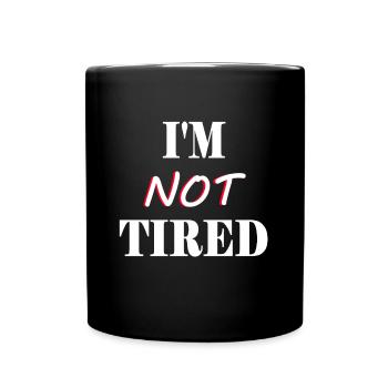 Parents Children - I'm not Tired - I'm not tired - Full Colour Mug - black - Front