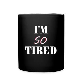 Je suis si fatigué - Je suis si fatigué - Mug uni - noir - Devant
