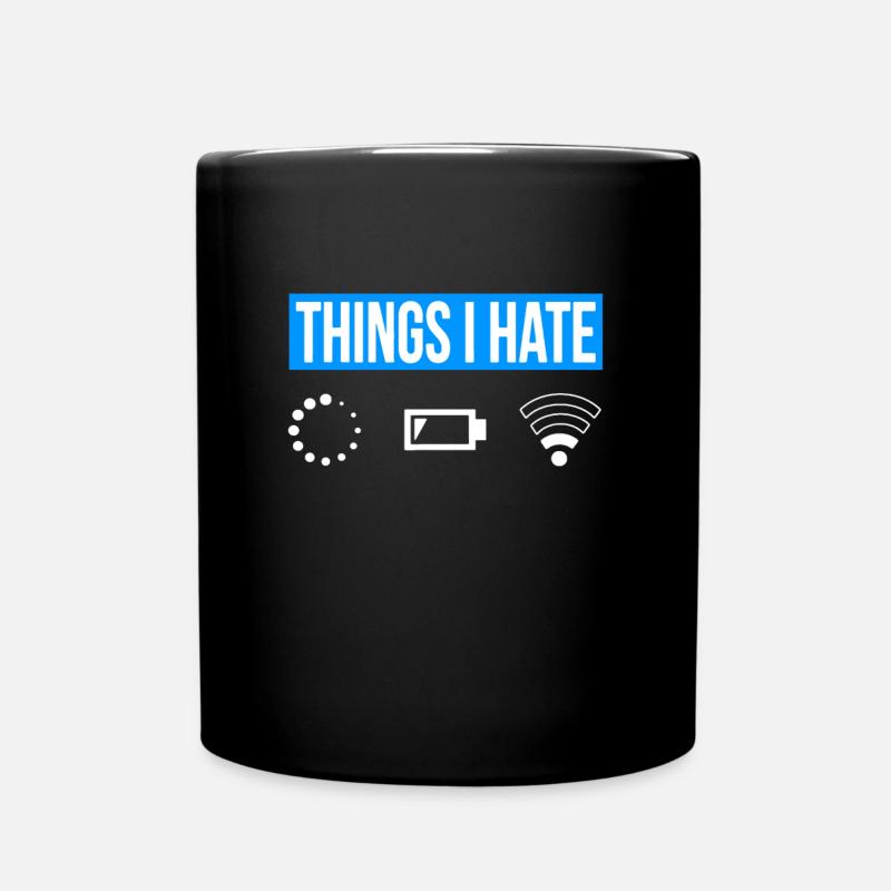 Things I Hate - Ich Hasse - Wlan Akku Loading Netz - Tasse einfarbig - Schwarz