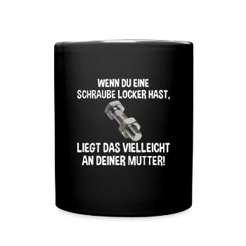 Wenn du eine Schraube locker hast liegs an Mutter - Tasse einfarbig - Schwarz - Vorne