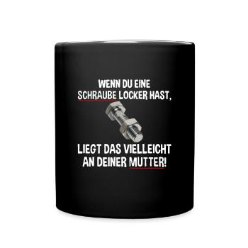 Wenn du eine Schraube locker hast liegs an Mutter - Tasse einfarbig - Schwarz - Vorne