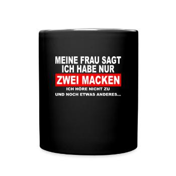 Meine Frau sagt ich habe nur zwei Macken - Männer - Tasse einfarbig - Schwarz - Vorne
