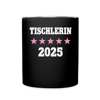 Tischlerin 2025 Arbeit Ausbildung Lehre Tischler - Tasse einfarbig - Schwarz - Vorne