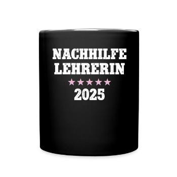 Nachhilfe Lehrerin 2025 Schule Nachhilfelehrerin - Tasse einfarbig - Schwarz - Vorne