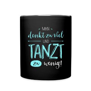 Man tanzt zu wenig - Tasse einfarbig - Schwarz - Vorne