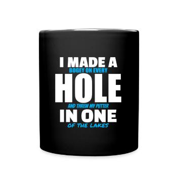 I Made A Hole In One Funny Golf Golfing - Full Colour Mug - black - Front
