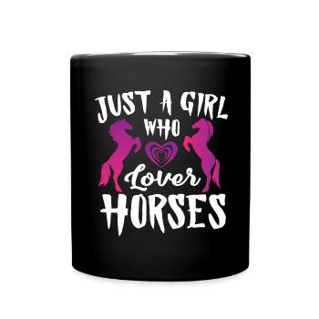 just a girl who loves horses - Full Colour Mug - black - Front