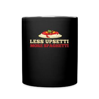 Weniger Upsetti Mehr Spaghetti Pasta Food Feinschmecker - Tasse einfarbig - Schwarz - Vorne