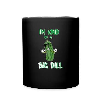 I'm Kind Of A Big Dill - Tasse einfarbig - Schwarz - Vorne