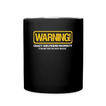 Warning Crazy Girlfriend Property Funny Boyfriend - Full Colour Mug - black - Front
