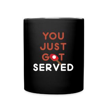 You Just Got Served - Tasse einfarbig - Schwarz - Vorne