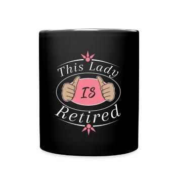 This Lady Is Retired - Full Colour Mug - black - Front