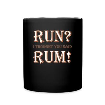 Run, je pensais que tu disais du rhum - Mug uni - noir - Devant