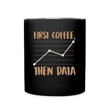 Zuerst Kaffee, dann Daten - Tasse einfarbig - Schwarz - Vorne