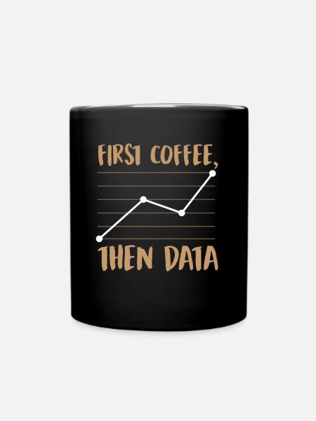 Zuerst Kaffee, dann Daten - Tasse einfarbig - Schwarz