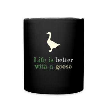 Life Is Better With A Goose - Full Colour Mug - black - Front