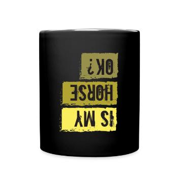 Is My Horse OK - Full Colour Mug - black - Front