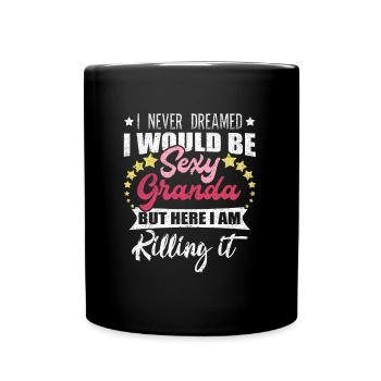 Je n'ai jamais rêvé de grand-mère sexy grand-mère grand-mère - Mug uni - noir - Devant