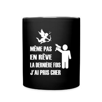 Même pas en rêve la dernière fois j'ai pris cher - Mug uni - noir - Devant