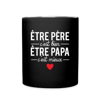 Être père c'est bien être papa c'est mieux cadeau - Mug uni - noir - Devant