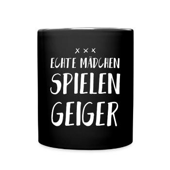Echte Mädchen spielen Geiger Sprüche - Tasse einfarbig - Schwarz - Vorne