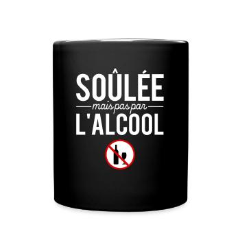 Soûlée Mais Pas Pas L'alcool Marre Des Cons - Mug uni - noir - Devant