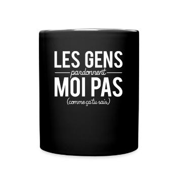 Les gens pardonnent moi pas humour - Mug uni - noir - Devant