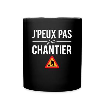 J'peux Pas J'ai Chantier Construction Bâtiment - Mug uni - noir - Devant