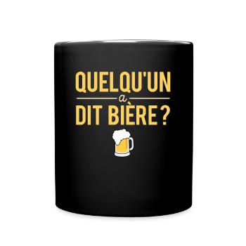 Quelqu'un A Dit Bière Humour Alcool Apéro - Mug uni - noir - Devant