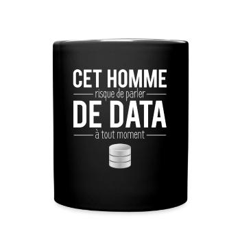 Cet Homme Risque De Parler De Data Humour - Mug uni - noir - Devant