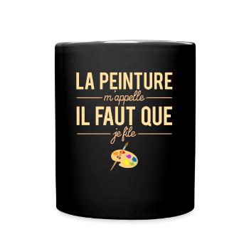 La Peinture M'appelle il Faut Que Je File Humour - Mug uni - noir - Devant