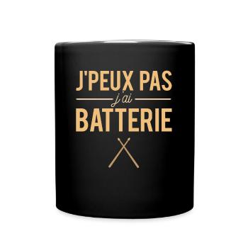 J'peux Pas J'ai Batterie Batteur Humour - Mug uni - noir - Devant