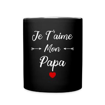 Je t'aime mon papa - Mug uni - noir - Devant