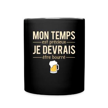 Mon temps est précieux je devrais être bourré - Mug uni - noir - Devant
