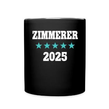 Zimmerer 2025 Ausbildung Prüfung Zimmermann Azubi - Tasse einfarbig - Schwarz - Vorne
