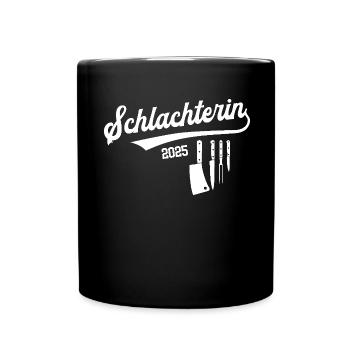 Schlachterin 2025 Ausbildung Beruf Schlachter Frau - Tasse einfarbig - Schwarz - Vorne