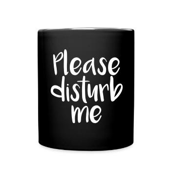 Please disturb me, Bitte störe mich - Tasse einfarbig - Schwarz - Vorne