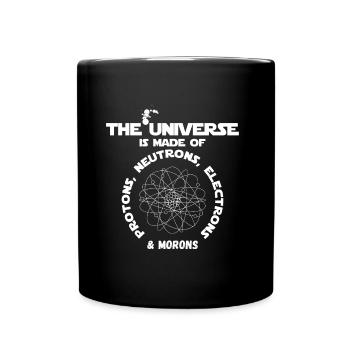 Das Universum Protonen Neutronen Elecrons Idioten Geschenk - Tasse einfarbig - Schwarz - Vorne